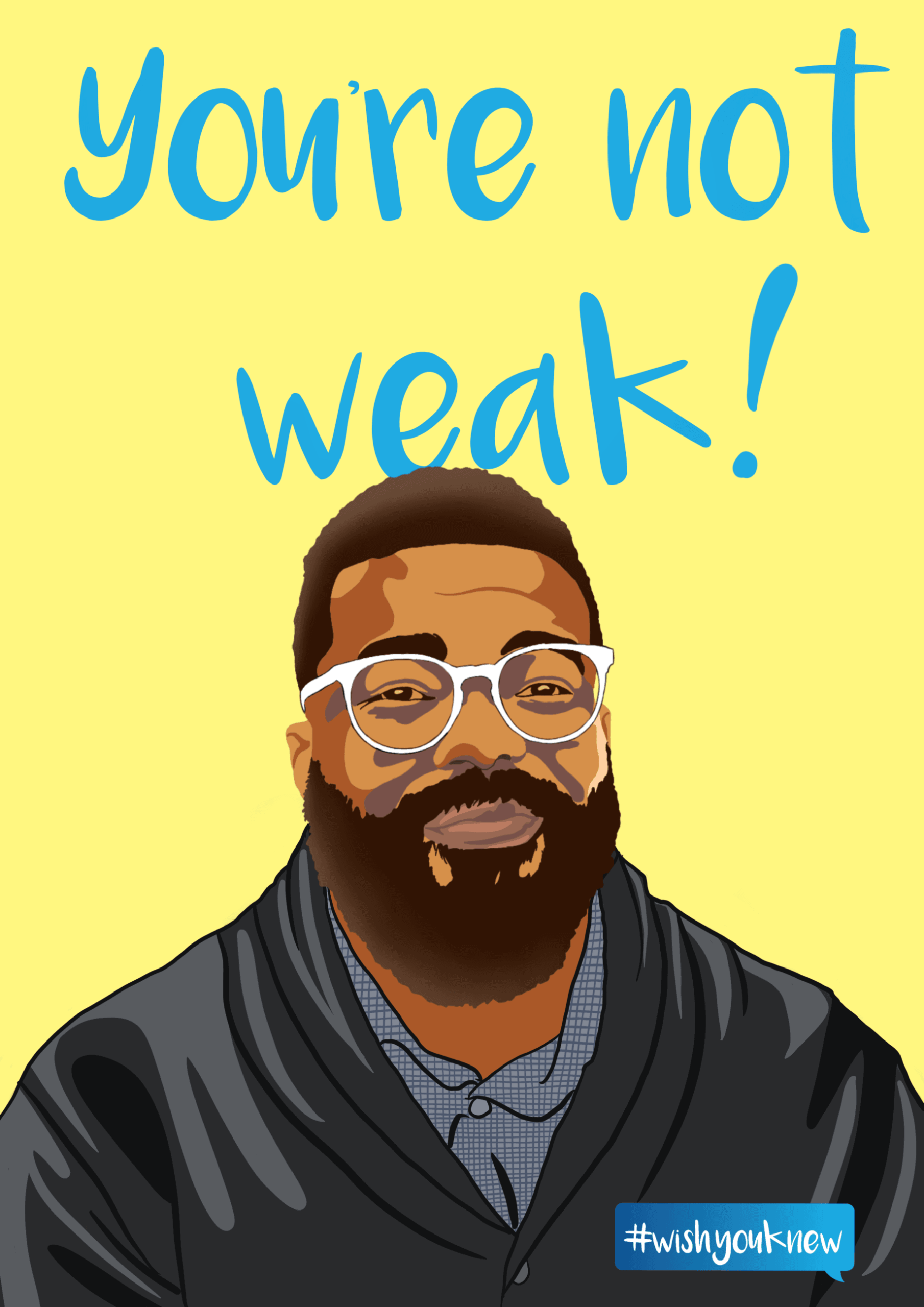 #wishyouknew "You're not weak."